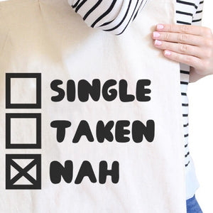 Single Taken Nah Natural Cotton Eco Bag Funny Gift Ideas For Friend - 365INLOVE