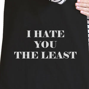 I Hate You The Least Funny Canvas Bag Witty Eco-Friendly Bag - 365INLOVE