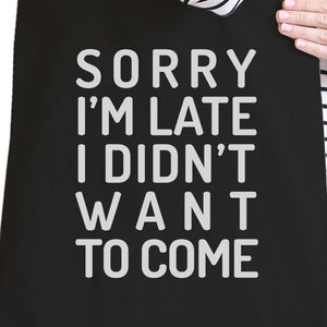Sorry I'm Late Black Canvas Bags