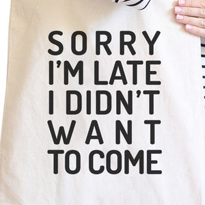Sorry I'm Late Natural Canvas Bags