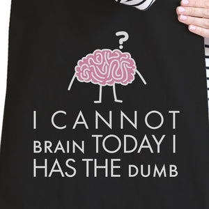 Cannot Brain Has The Dumb Black Canvas Bags