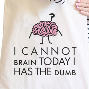 Cannot Brain Has The Dumb Natural Canvas Bags