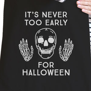 It's Never Too Early For Halloween Black Canvas Bags