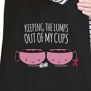 Keeping The Lumps Out Of My Cups Breast Cancer Black Canvas Bags
