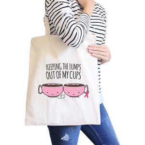 Keeping The Lumps Out Of My Cups Breast Cancer Natural Canvas Bags