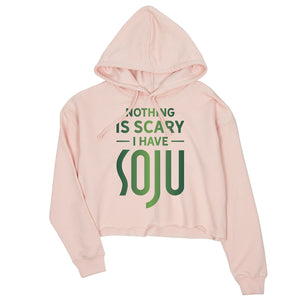 Nothing Scary Soju Womens Crop Hoodie Thrilling Strong Friend Gift