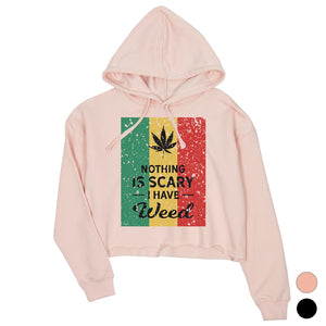 Nothing Scary Weed Womens Crop Hoodie Scary Entertainment Halloween