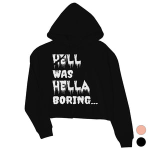 Hell was Hella Boring Halloween Costume Funny Womens Crop Hoodie