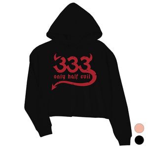 333 Only Half Evil Funny Halloween Costume Cute Womens Crop Hoodie