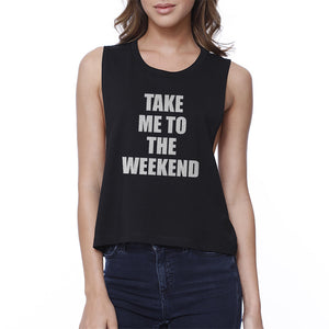 Take Me To The Weekend Funny Design Printed Women's Crop Top - 365INLOVE