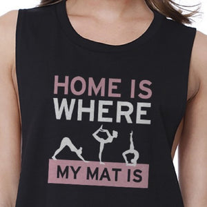 Home Is Where My Mat Is Crop Top Work Out Tanks Cute Yoga T-shirt - 365INLOVE