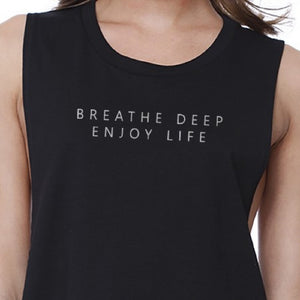 Breathe Deep Enjoy Life Crop Top Funny Work Out Sleeveless Shirt - 365INLOVE