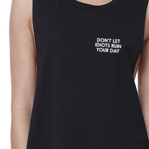 Don't Let Idiot Ruin Your Day Womens Black Cute Sleeveless Crop Top - 365INLOVE