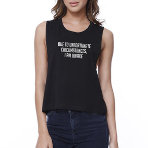 Due To Unfortunate I Am Awake Women Black Sleeveless Funny Crop Tee - 365INLOVE