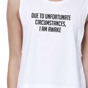 Due To Unfortunate Im Awake Womens White Sleeveless Crop T-Shirt - 365INLOVE