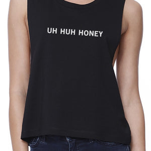 Uh Huh Honey Women's Black Crop Top Funny Gifts For Anniversaries - 365INLOVE