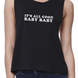 It's All Good Baby Women's Black Crop Top Simple Typography For Her - 365INLOVE