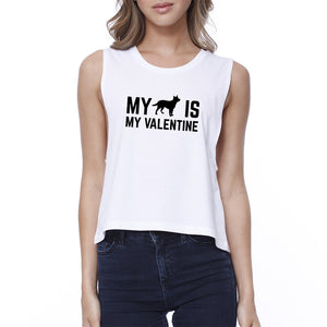 My Dog My Valentine Women's White Crop Top Gift Idea For Dog Lovers - 365INLOVE