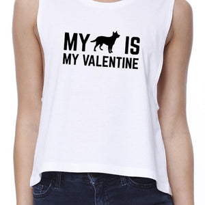 My Dog My Valentine Women's White Crop Top Gift Idea For Dog Lovers - 365INLOVE