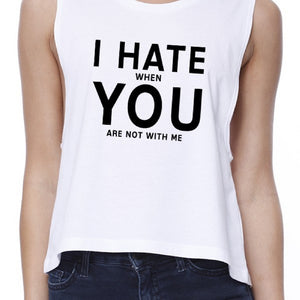 I Hate You Women's White Crop Tee Creative Gifts For Anniversaries - 365INLOVE