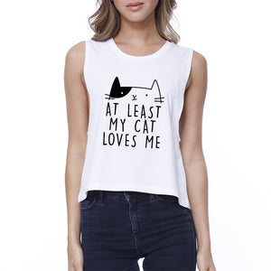 My Cat Loves Me Women's White Crop Tee Funny Quote For Cat Lovers - 365INLOVE