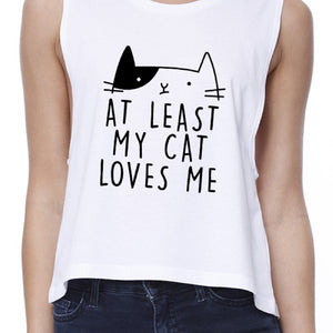 My Cat Loves Me Women's White Crop Tee Funny Quote For Cat Lovers - 365INLOVE