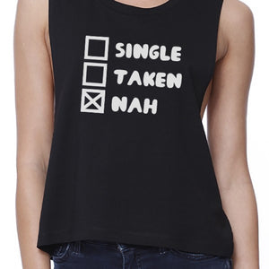 Single Nah Womens Black Crop Top Funny Gift Idea For Single Friends - 365INLOVE