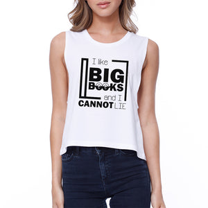 I Like Big Books Cannot Lie Womens White Crop Top