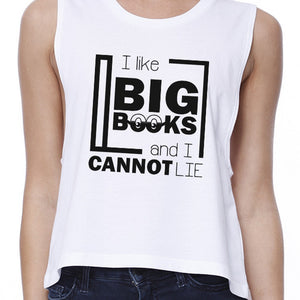 I Like Big Books Cannot Lie Womens White Crop Top