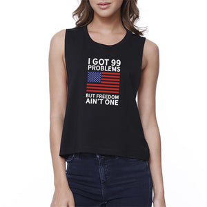 Got 99 Problems But Freedom Womens Black Graphic Crop Tee For Her - 365INLOVE