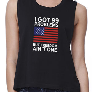 Got 99 Problems But Freedom Womens Black Graphic Crop Tee For Her - 365INLOVE