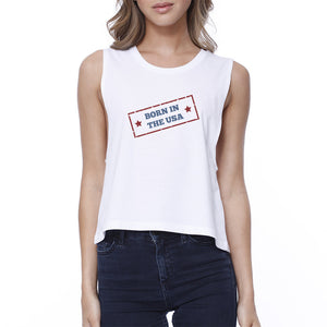 Born In The USA White Unique Graphic Crop Tee For Women Gift Ideas - 365INLOVE