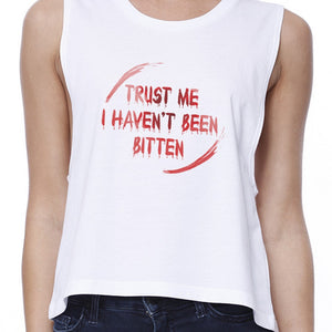 Trust Me I Haven't Been Bitten Blood Womens White Crop Top