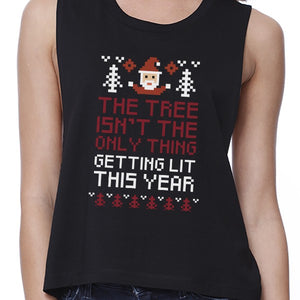 The Tree Is Not The Only Thing Getting Lit This Year Womens Black Crop Top