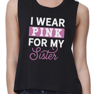 I Wear Pink For My Sister Womens Black Crop Top