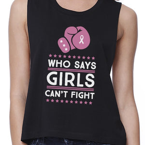 Who Says Girls Can't Fight Womens Black Crop Top