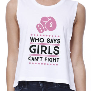 Who Says Girls Can't Fight Womens White Crop Top