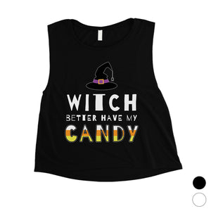 Witch Better Have My Candy Womens Crop Top