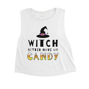 Witch Better Have My Candy Womens Crop Top