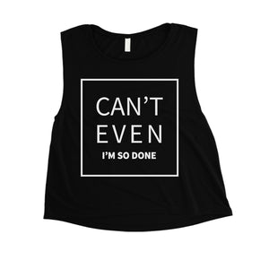 365 Printing Can't Even So Done Womens Hilarious Saying Funny Crop Tank Top Gift