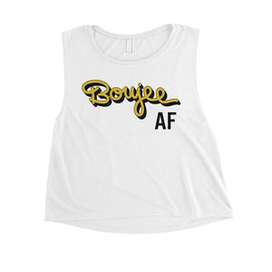 365 Printing Boujee AF Womens Funny Extreme Mood Entertaining Crop Tank Top Gift