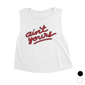 365 Printing Ain't Yours Womens Witty Fun Saying Crop Tank Top Gag Gift For Her