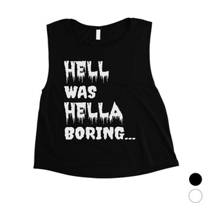 Hell was Hella Boring Halloween Costume Funny Womens Crop Top