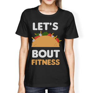 Let's Taco About Fitness Women's T-shirt Work Out Graphic Shirt - 365INLOVE