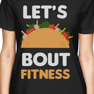 Let's Taco About Fitness Women's T-shirt Work Out Graphic Shirt - 365INLOVE