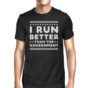 I Run Better Than The Government Men's T-shirt Work Out Graphic Tee - 365INLOVE