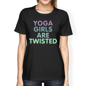 Yoga Girls Are Twisted Women's T-shirt Work Out Graphic Shirt - 365INLOVE