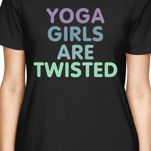 Yoga Girls Are Twisted Women's T-shirt Work Out Graphic Shirt - 365INLOVE