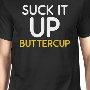 Suck It Up Buttercup Men's T-shirt Unisex Work Out Graphic Tee - 365INLOVE