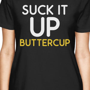 Suck It Up Buttercup Women's T-shirt Work Out Graphic Printed Shirt - 365INLOVE